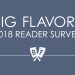 Big Flavors 2018 Reader Survey