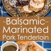 2 photos of Balsamic Marinated Pork Tenderloin - one of it sliced on a cutting board and one plated with beans and rice.