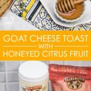 2 photos - one of the ingredients for Goat Cheese Toast with Honeyed Citrus Fruit and one assembled on a plate.