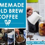 Collage of images showing the steps for making homemade cold brew coffee