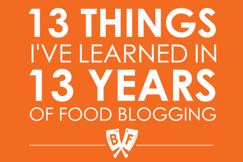 13 Things I've Learned in 13 Years of Food Blogging