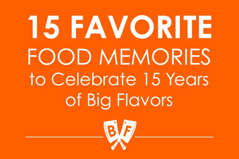 Orange block with white text that reads: 15 Favorite Food Memories to Celebrate 15 Years of Big Flavors.