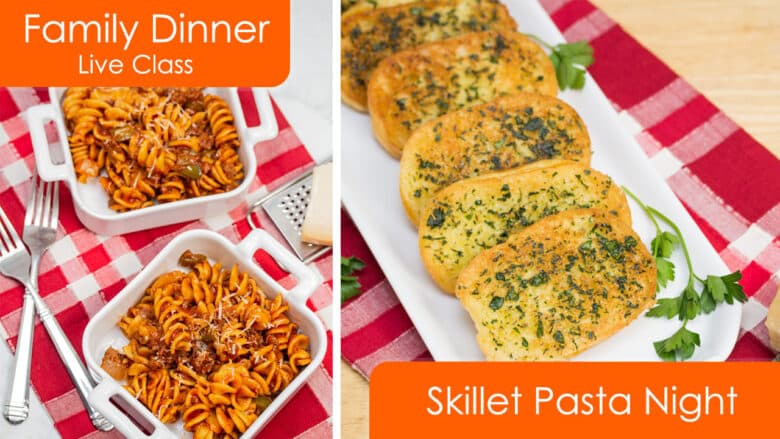 Pasta and garlic bread with text that says Family Dinner Live Class Skillet Pasta Night.