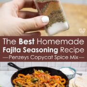 Bottom image: cast iron skillet with chicken fajitas. Top image: Spices layered in a spice jar. Text says The Best Homemade Fajita Seasoning Recipe - Penzeys Copycat Spice Mix.