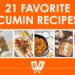 Collage of recipe images with text that says 21 Favorite Cumin Recipes.