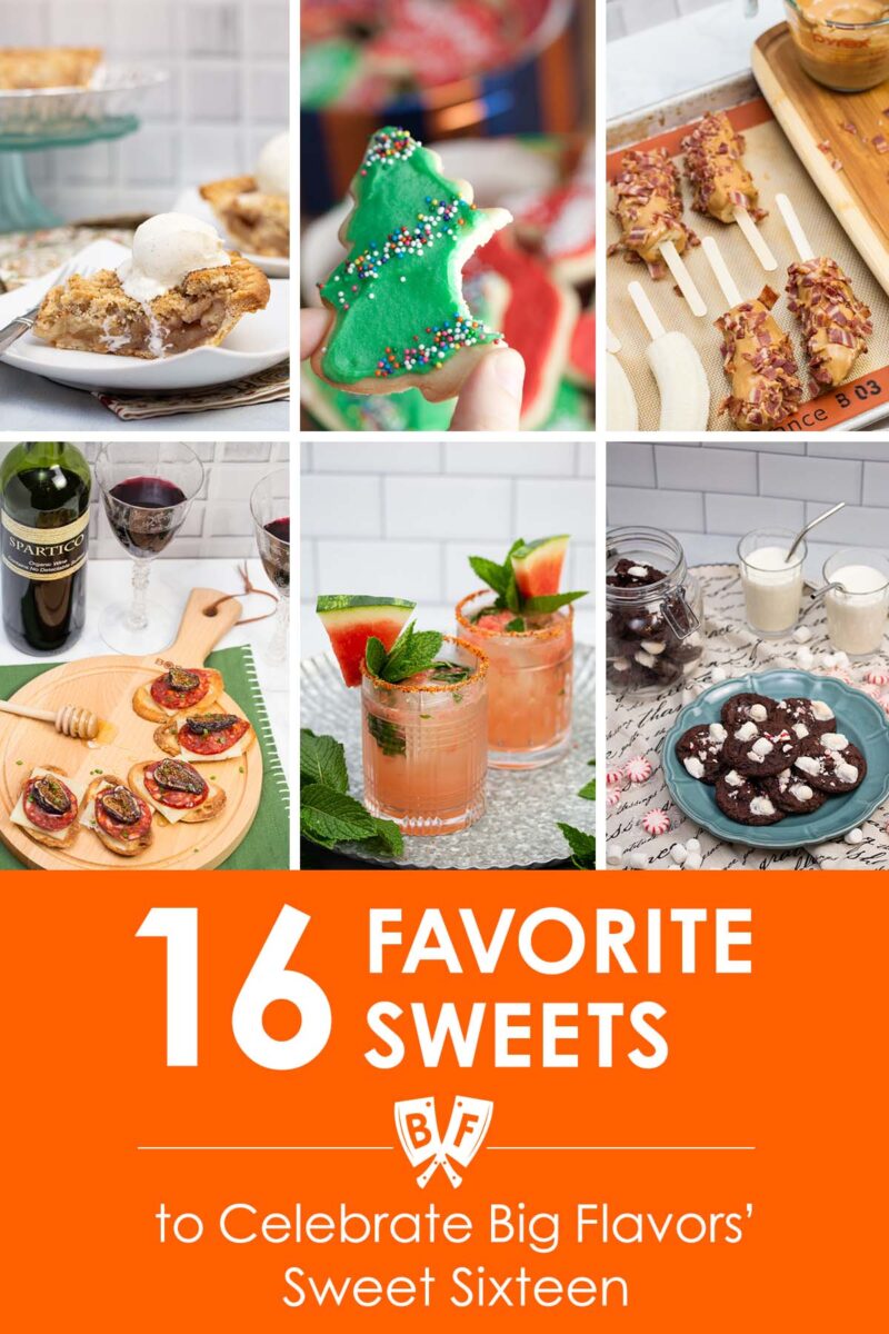 Text that says 16 Favorite Sweets to Celebrate Big Flavors' Sweet Sixteen along with a collage of photos.