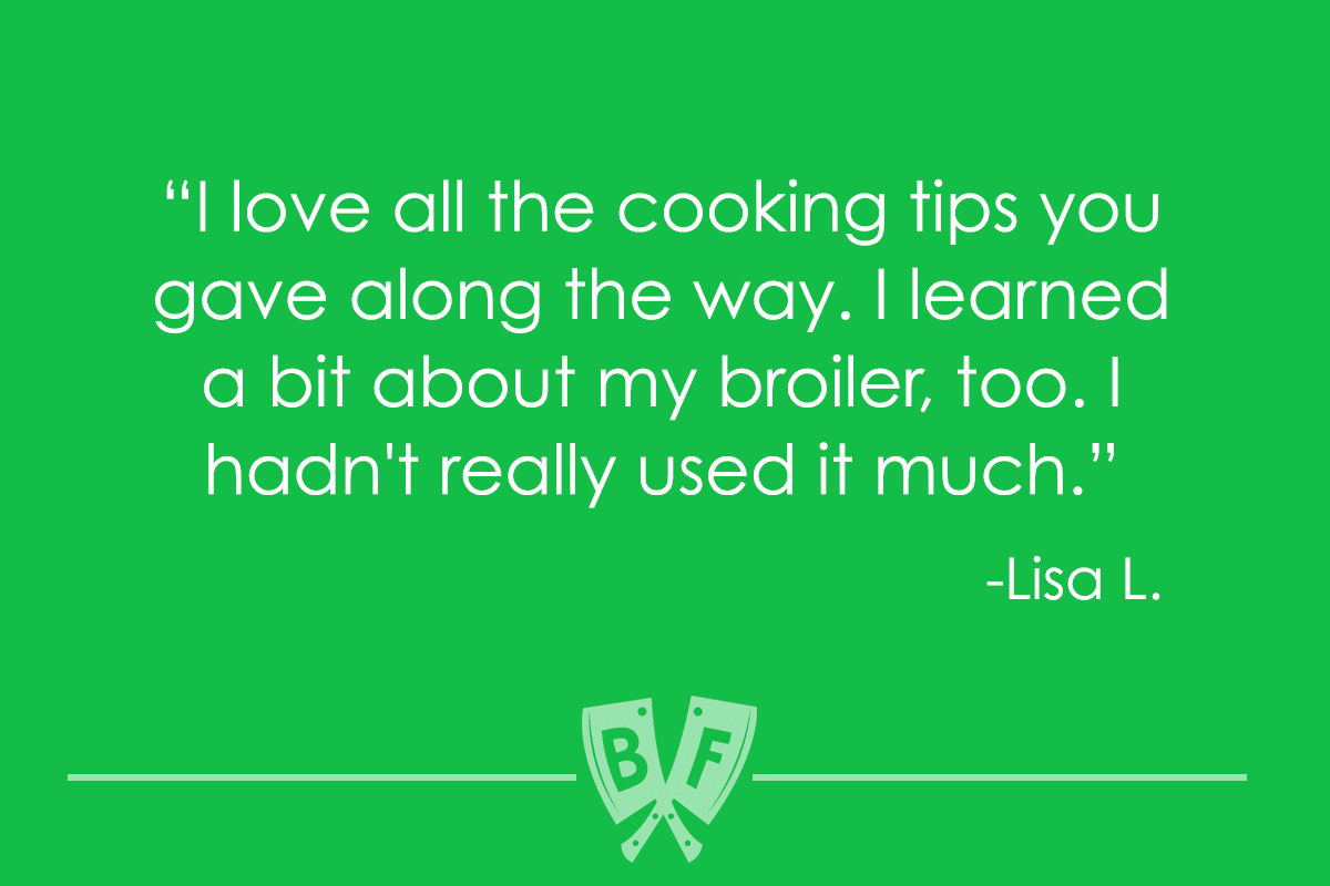 Testimonial text reads, "I love all the cooking tips you gave along the way. I learned a bit about my broiler, too. I hadn't really used it much. -Lisa L."