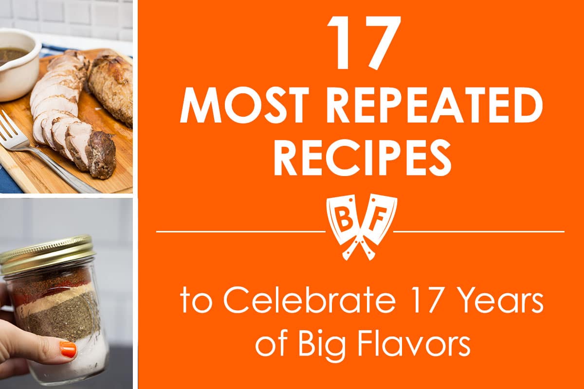 Collage of images with text that reads, "17 Most Repeated Recipes to Celebrate 17 Years of Big Flavors".